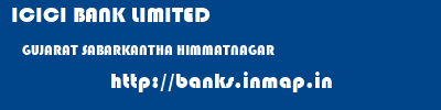 ICICI BANK LIMITED  GUJARAT SABARKANTHA HIMMATNAGAR   banks information 